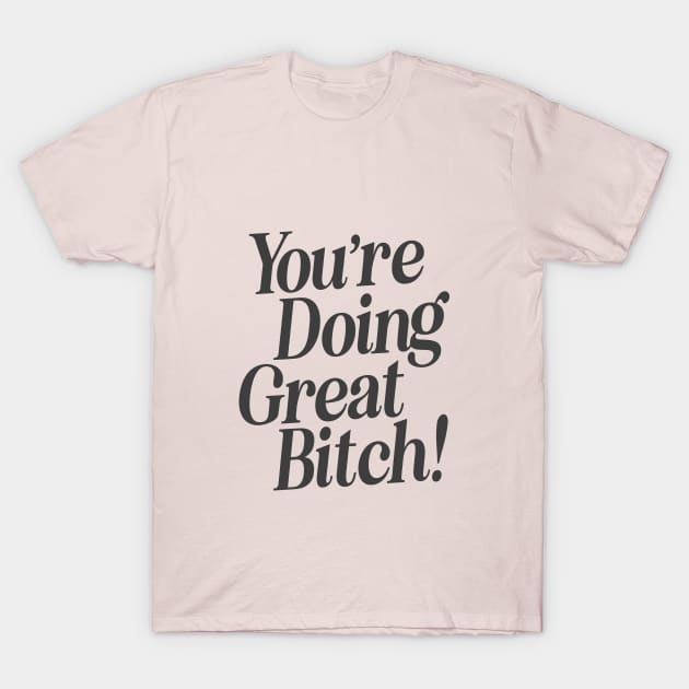 You're Doing Great Bitch by The Motivated Type in Salmon and Black T-Shirt by MotivatedType